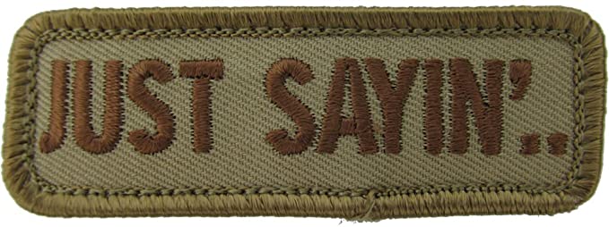 MSM Just Sayin’ Embroidered Morale Patch